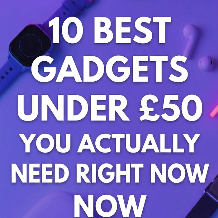 10 Best Gadgets Under £50 You Actually Need Right Now